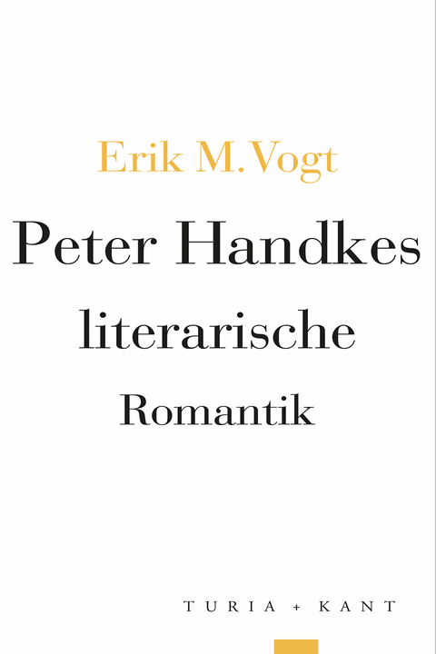 Peter Handkes literarische Romantik - Erik M. Vogt