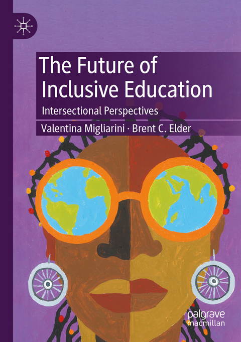 The Future of Inclusive Education - Valentina Migliarini, Brent C. Elder