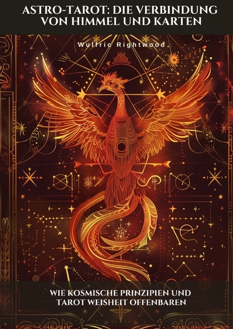 Astro-Tarot: Die Verbindung von Himmel und Karten - Wulfric Rightwood