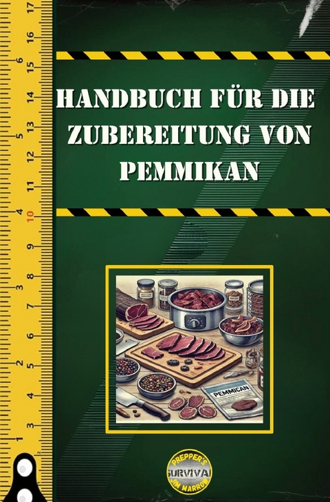 Survival / Handbuch f&uuml;r die Zubereitung von Pemmikan - Jim H. Marrow