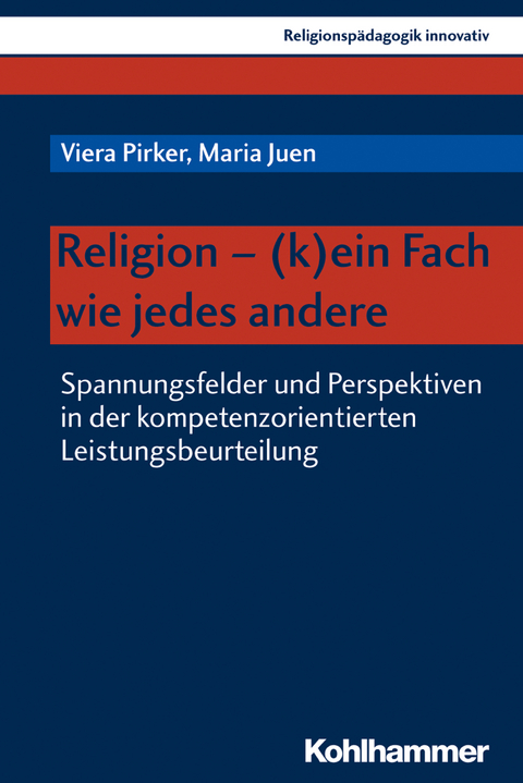 Religion - (k)ein Fach wie jedes andere - Maria Juen, Viera Pirker
