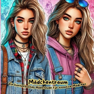 Mädchentraum - Ein kunterbuntes Abenteuer für kreative Mädchen