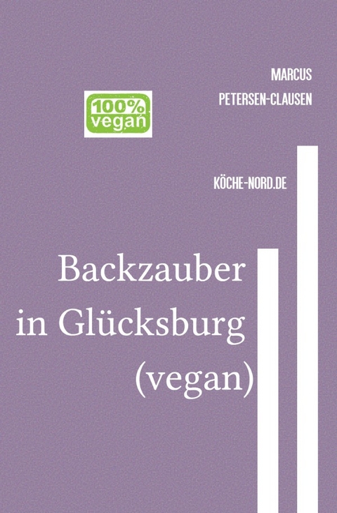 Backzauber in Glücksburg (vegan) - Marcus PC Petersen - Clausen