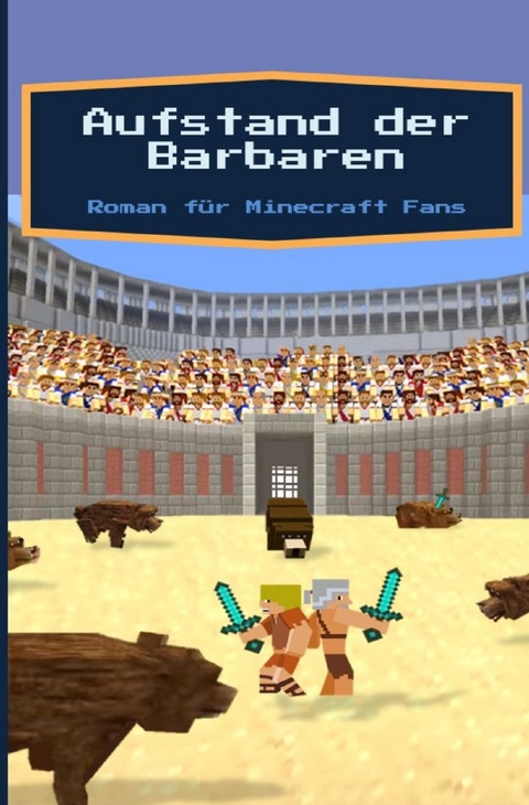 Aufstand der Barbaren - Roman f&uuml;r Minecraft Fans - Brian Gagg