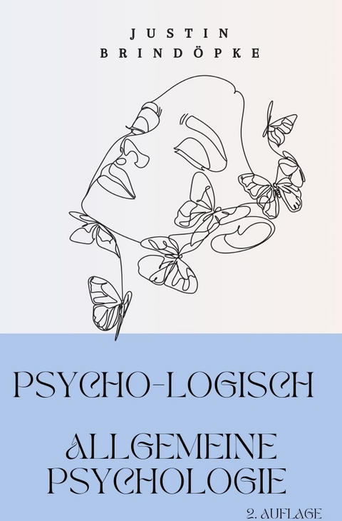 PsYcHo-LoGiScH Allgemeine Psychologie - Justin Brind&ouml;pke