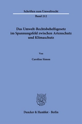 Das Umwelt-Rechtsbehelfsgesetz im Spannungsfeld zwischen Artenschutz und Klimaschutz - Caroline Simon