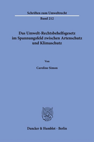 Das Umwelt-Rechtsbehelfsgesetz im Spannungsfeld zwischen Artenschutz und Klimaschutz