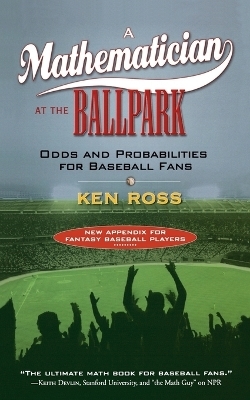 A Mathematician at the Ballpark - Ken Ross