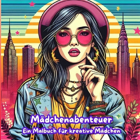 M&auml;dchenabenteuer - Ein Malbuch f&uuml;r kreative M&auml;dchen - Kathrin Merke