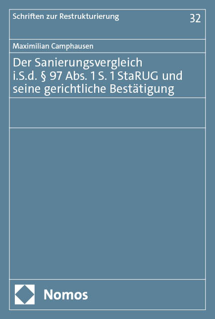 Der Sanierungsvergleich i.S.d. &sect; 97 Abs. 1 S. 1 StaRUG und seine gerichtliche Best&auml;tigung - Maximilian Camphausen