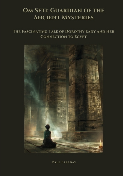 Om Seti: Guardian of the Ancient Mysteries - Paul Faraday