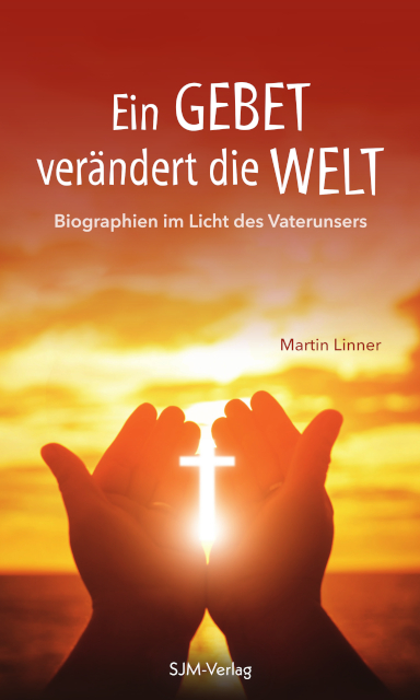 Ein Gebet ver&auml;ndert die Welt - Martin Linner