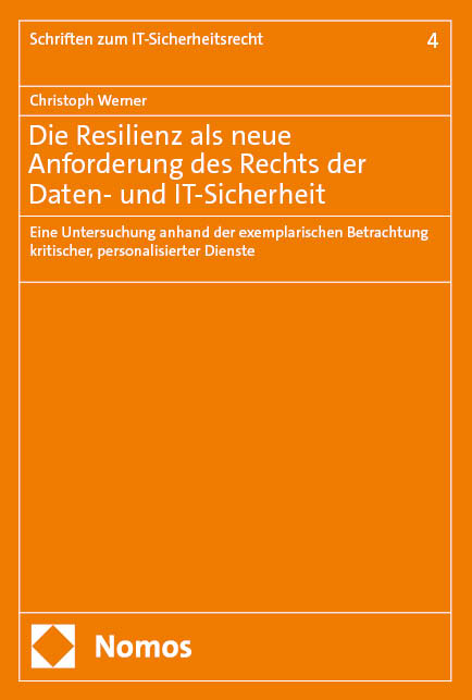 Die Resilienz als neue Anforderung des Rechts der Daten- und IT-Sicherheit - Christoph Werner