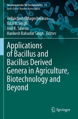 Applications of Bacillus and Bacillus Derived Genera in Agriculture, Biotechnology and Beyond - 