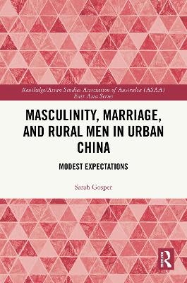 Masculinity, Marriage and Rural Men in Urban China