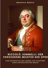Niccol&ograve; Jommelli: Der vergessene Meister der Oper - Onofrio Greco