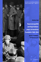 Repressionspolitik und Deportationspraxis im besetzten Frankreich 1940–1944 - Christine Eckel