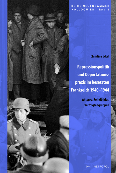 Repressionspolitik und Deportationspraxis im besetzten Frankreich 1940–1944 - Christine Eckel