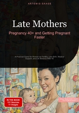 Late Mothers: Pregnancy 40+ and Getting Pregnant Faster - Artemis Saage - English