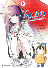 Kubo Won't Let Me Be Invisible &ndash; Band 6 - Nene Yukimori