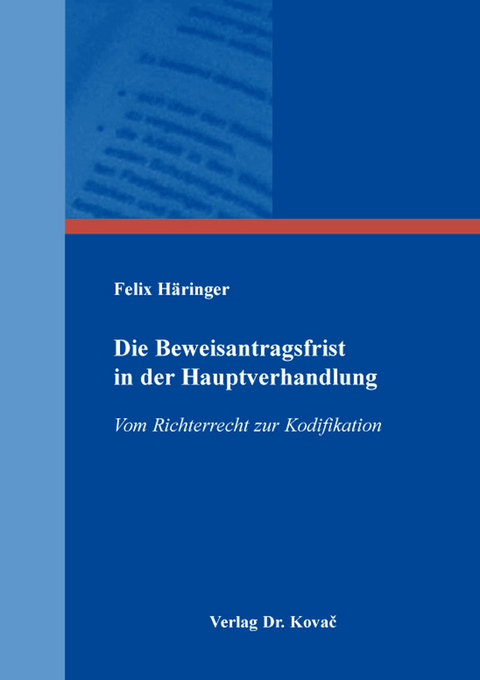 Die Beweisantragsfrist in der Hauptverhandlung - Felix H&auml;ringer