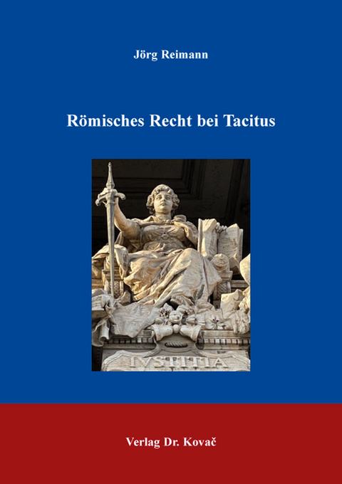 R&ouml;misches Recht bei Tacitus - J&ouml;rg Reimann