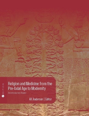 Religion and Medicine from the Pre-Axial Age to Modernity - A.K. Anderson