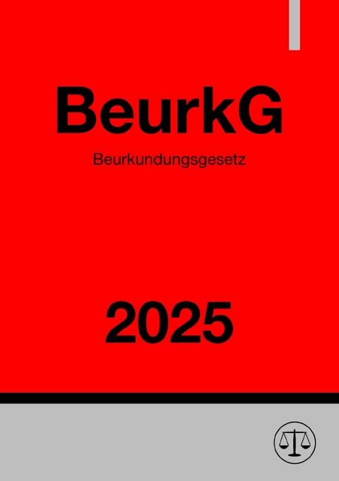 Beurkundungsgesetz - BeurkG 2025 - Ronny Studier