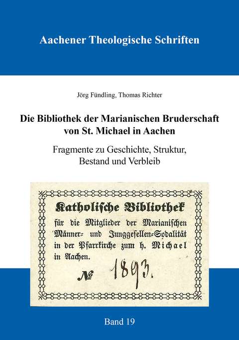 Die Bibliothek der Marianischen Bruderschaft von St. Michael in Aachen - Jörg Fündling, Thomas Richter