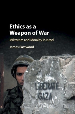 Ethics as a Weapon of War - James Eastwood