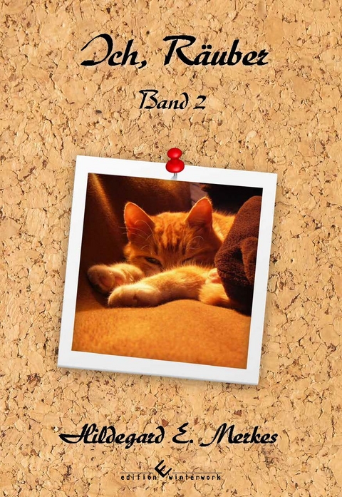 Ich, R&auml;uber - Band 2 - Hildegard E. Merkes