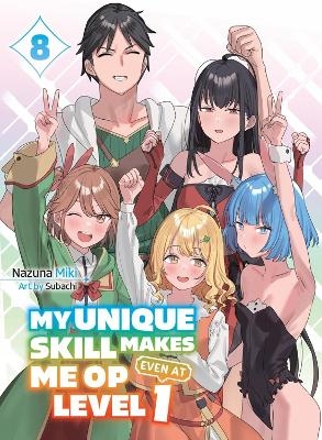 My Unique Skill Makes Me OP even at Level 1 Vol 8 (light novel) - Nazuna Miki,  Subachi