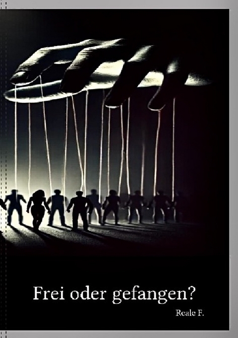 Frei oder doch gefangen? (Softcover) - F. Reale