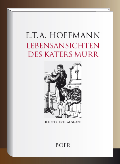 Lebensansichten des Katers Murr - Ernst Theodor Amadeus Hoffmann