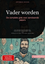 Vader worden: De complete gids voor aanstaande papa's - Artemis Saage - Nederlands
