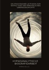 Hypnoanalytische Biografiearbeit - Markus Nelles