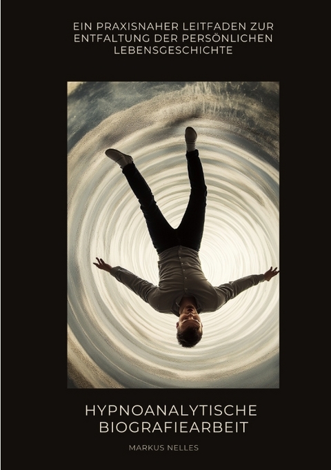 Hypnoanalytische Biografiearbeit - Markus Nelles