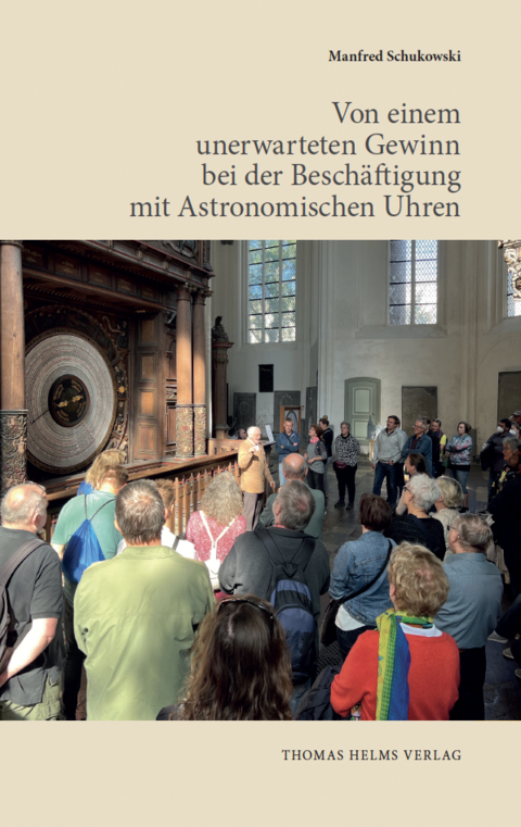 Von einem unerwartetemn Gewinn bei der Besch&auml;ftigung mit Astronomischen Uhren - Manfred Schukowski