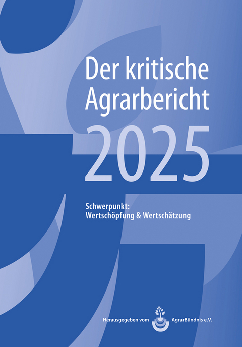 Der kritische Agrarbericht 2025 - Manuel Schneider, Andrea Fink-Ke&szlig;ler, Friedhelm Stodieck