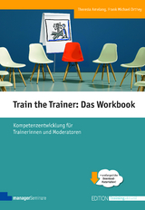 Train the Trainer: Das Workbook - Theresia Amelang, Frank Michael Orthey