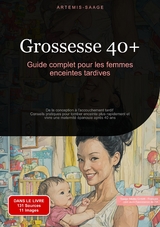Grossesse 40+ : Guide complet pour les femmes enceintes tardives - Artemis Saage - Fran&ccedil;ais