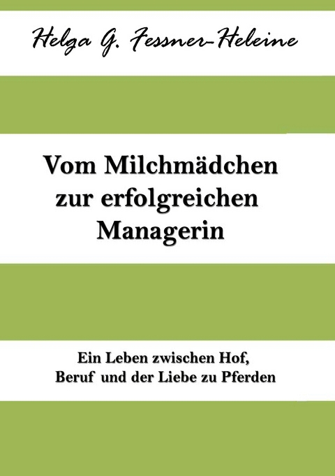 Vom Milchm&auml;dchen zur erfolgreichen Managerin - Helga Fessner-Heleine