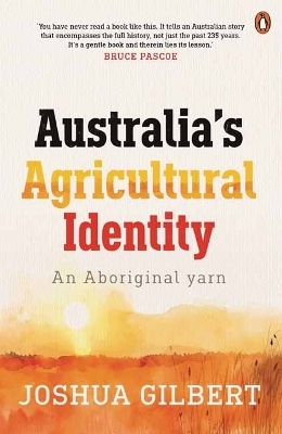Australia's Agricultural Identity - an Aboriginal yarn - Joshua Gilbert