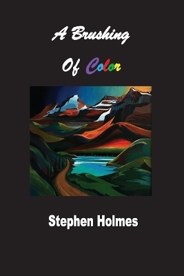A Brushing of Color - Stephen Holmes