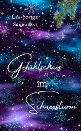 Gef&uuml;hlschaos im Schneesturm - Lea-Sophie Schwarzat
