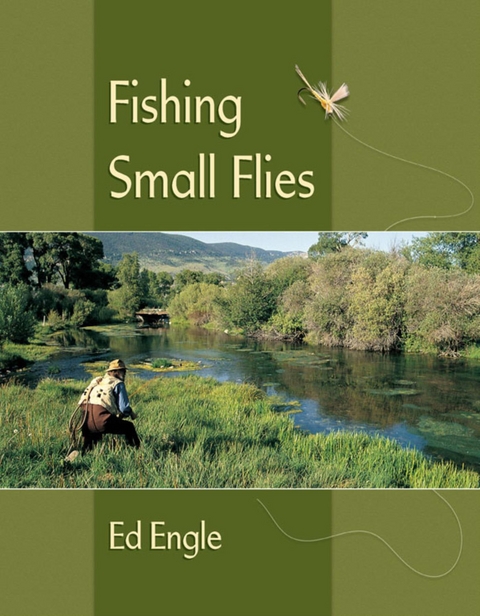 Fishing Small Flies -  Ed Engle