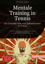 Mentale Training in Tennis: De Complete Gids voor Zelfvertrouwen en Focus - Artemis Saage - Nederlands