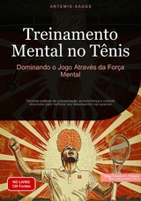 Treinamento Mental no Tênis: Dominando o Jogo Através da Força Mental - Artemis Saage - Português