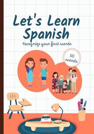 Let´s Learn a new Language - A Fun Bilingual Adventure for Kids! / Let´s Learn Spanish - Recognize your first 50 words - Spanish-English Book for Bilingual Children. 50 Words. A Fun Bilingual Adventure for Kids!