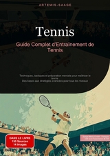 Tennis: Guide Complet d'Entraînement de Tennis - Artemis Saage - Français